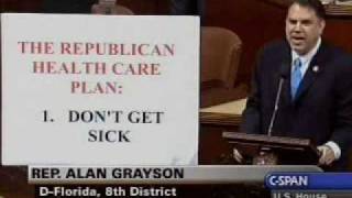 Alan Grayson on the GOP Health Care Plan_ _Don't Get Sick! And if You Do Get Sick, Die Quickly!_' (2009) - Google Search